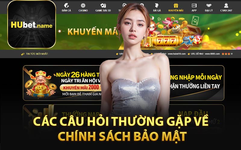 Các Câu Hỏi Thường Gặp Về Chính Sách Bảo Mật