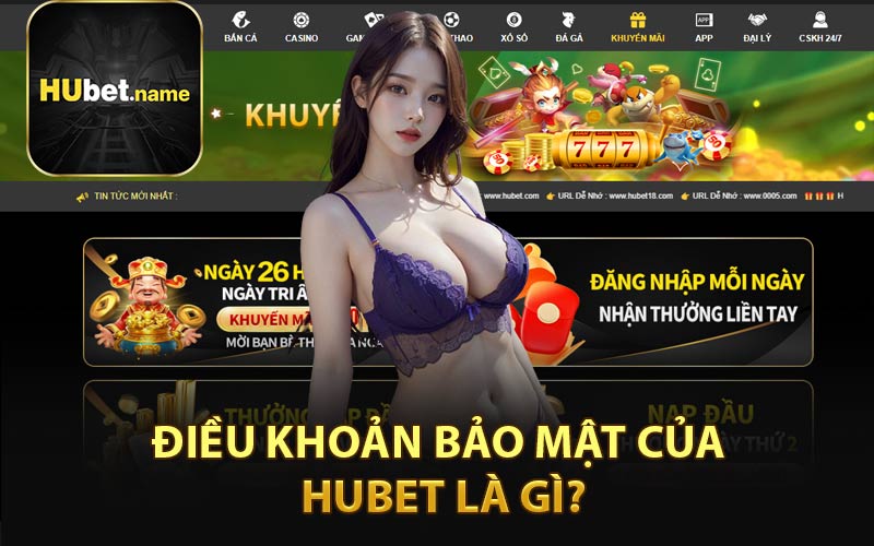 Điều Khoản Bảo Mật Của HUBET Là Gì?